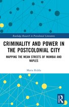 Routledge Research in Postcolonial Literatures- Criminality and Power in the Postcolonial City