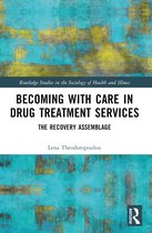 Routledge Studies in the Sociology of Health and Illness- Becoming with Care in Drug Treatment Services