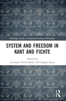 Routledge Studies in Eighteenth-Century Philosophy- System and Freedom in Kant and Fichte