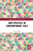 Routledge Studies in Democratic Crisis- Anti-politics in Contemporary Italy