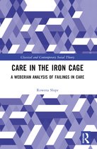 Classical and Contemporary Social Theory- Care in the Iron Cage