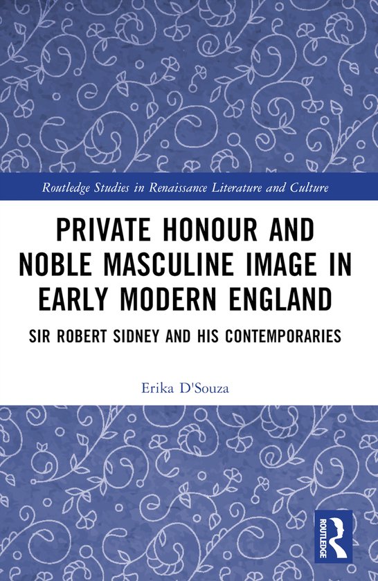 Routledge Studies in Renaissance Literature and Culture- Private Honour and Noble Masculine Image in Early Modern England