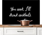 Spatscherm keuken 120x80 cm - Kookplaat achterwand Quotes - Cocktail - You cook, I'll drink cocktails - Spreuken - Koken - Muurbeschermer - Spatwand fornuis - Hoogwaardig aluminium