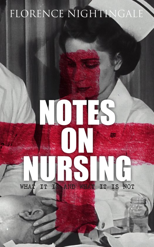Notes on Nursing: What It Is and What It Is Not - cover