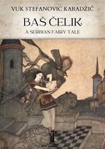 Baš Čelik. A Serbian Fairy Tale