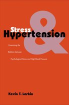 Stress and Hypertension - Examining the Blood Relation Between Psychological Stress and High Blood Pressure