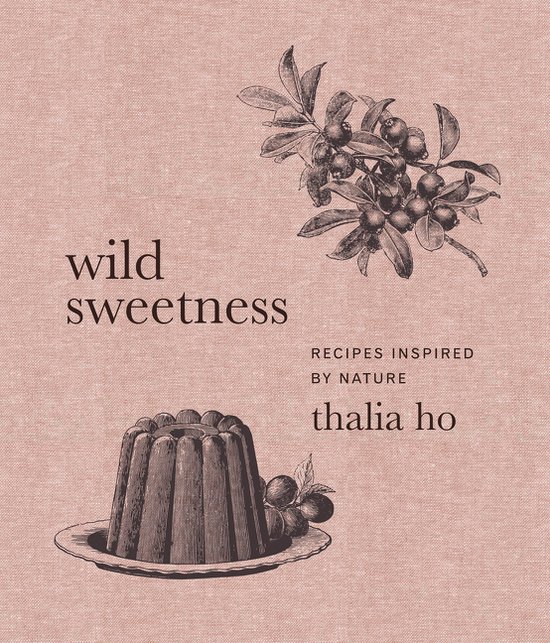 Wild Sweetness Recipes Inspired by Nature - cover