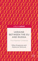 Ukraine Between the EU and Russia