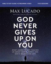 God Never Gives Up on You Bible Study Guide plus Streaming Video