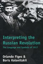 Interpreting the Russian Revolution - The Language & Symbols of 1917
