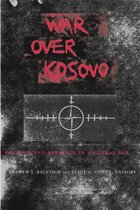 War Over Kosovo - Politics & Strategy in a Global Age