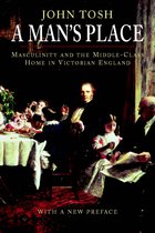 A Man's Place: Masculinity and the Middle-Class Home in Victorian England