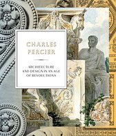 Charles Percier – Architecture and Design in an Age of Revolutions