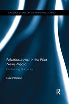 Routledge Studies on the Arab-Israeli Conflict- Palestine-Israel in the Print News Media