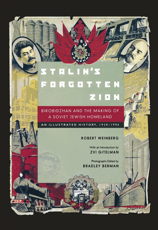 Stalin's Forgotten Zion - Birobidzhan & the Making of a Soviet Jewish Homeland - An Illustrated History 1928-1996 (Paper)