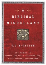 Biblical Miscellany 176 Pages of Offbeat, Zesty, Vitally Unnecessary Facts, Figures, and Tidbits about the Bible