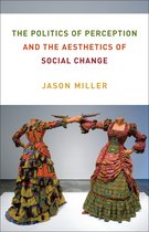 Columbia Themes in Philosophy, Social Criticism, and the Arts-The Politics of Perception and the Aesthetics of Social Change