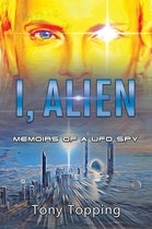 I Alien: Memoirs of a UFO Spy
