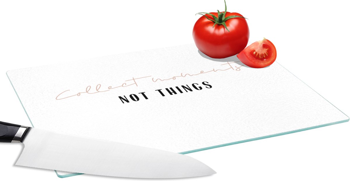 Glazen Snijplank - 28x20 - Tekst - Collect moments not things - Quotes - Snijplanken Glas