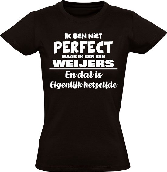 Ik ben niet perfect maar ik ben een Weijers en dat is eigenlijk hetzelfde Dames T-shirt | achternaam | jarig | verjaardag | naam | grappig | Zwart