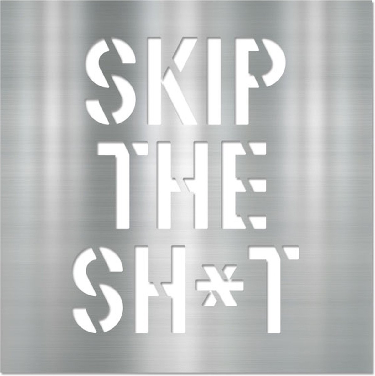 Letterschilderij - Skip the shit Metal | Woonaccessoire Aluminium paneel met freesletters | 70x70cm | Dibond | Uniek | Modern | Vierkant | Kantoor | Woonkamer | Slaapkamer | Voor binnen en buiten..