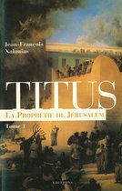 Titus, t.I : La Prophétie de Jérusalem
