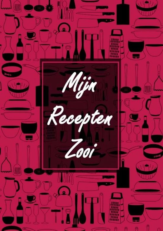 Receptenboek Invulboek - Blanco Recepten Notitieboek Om Zelf in te Vullen -