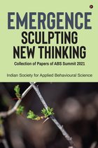 Emergence: Sculpting New Thinking