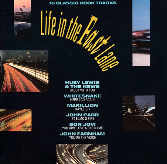 Albumhoes met titel 'Life in the Fast Lane' en afbeeldingen van snelwegen 's nachts. Bevat 16 klassieke rocknummers van o.a. John Farnham, Marillion en Bon Jovi.