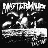 Mastermind - Bad Reaction (7" Vinyl Single)