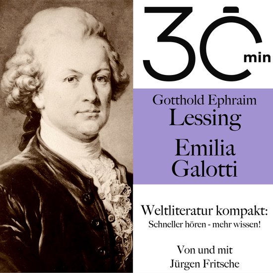 Emilia Galotti Gotthold Ephraim Lessing 30 Minuten: Gotthold Ephraim Lessings "Emilia Galotti", Gotthold