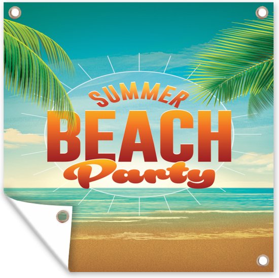 Tuinposters Quotes - Summer beach party - Strand - Flyer - Zee - 50x50 cm - Tuindoek - Buitenposter