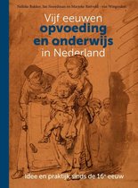 Samenvatting Vijf eeuwen opvoeding en onderwijs in Nederland