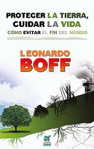 Reflexiones ecológicas de Leonardo Boff - Proteger la Tierra, cuidar la vida