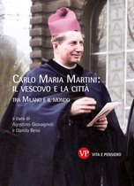 Varia. Saggistica - Carlo Maria Martini: il vescovo e la città