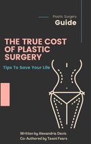 The True Cost of Plastic Surgery; Tips to save Your Life