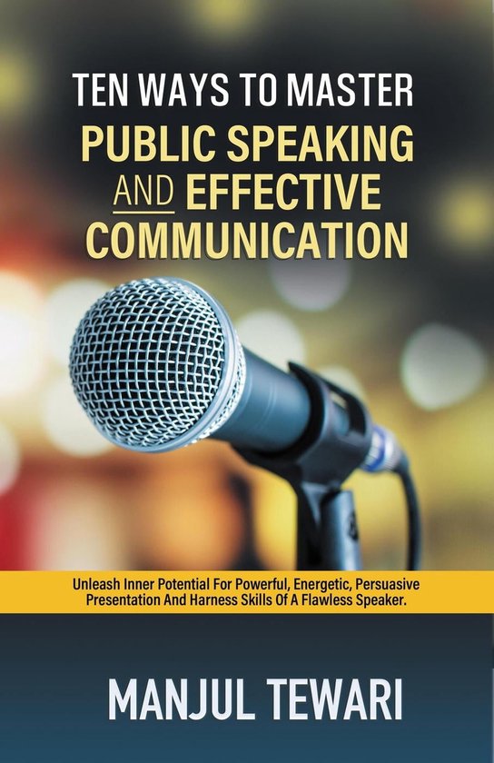 Ten Ways To Master Public Speaking and Effective Communication (ebook ...