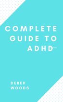 Complete guide to adhd