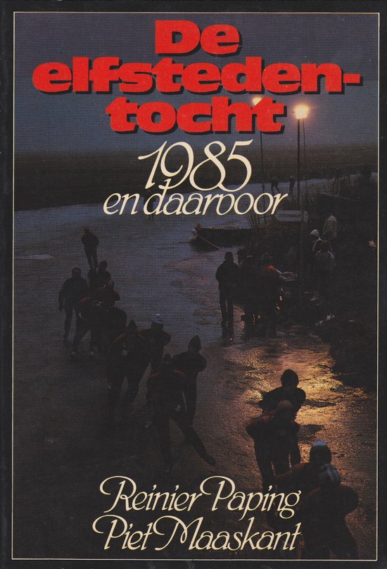 9789060845349 - De Elfstedentocht 1985 en daarvoor