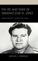 The Life and Times of Sergeant José M. López