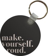 Sleutelhanger - Quotes - Make yourself proud - Zelfliefde - Zelfvertrouwen - Tekst - Plastic - Rond - Uitdeelcadeautjes - Goedkope kadootjes