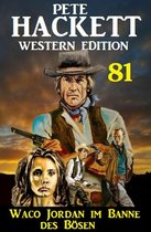 Waco Jordan im Banne des Bösen: Pete Hackett Western Edition 81