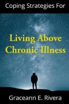 Coping Strategies for Living Above Chronic Illness
