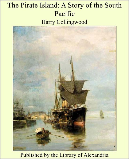 Boekcover "The Pirate Island: A Story of the South Pacific" van Harry Collingwood. Een schilderij van zeilschepen in een haven.