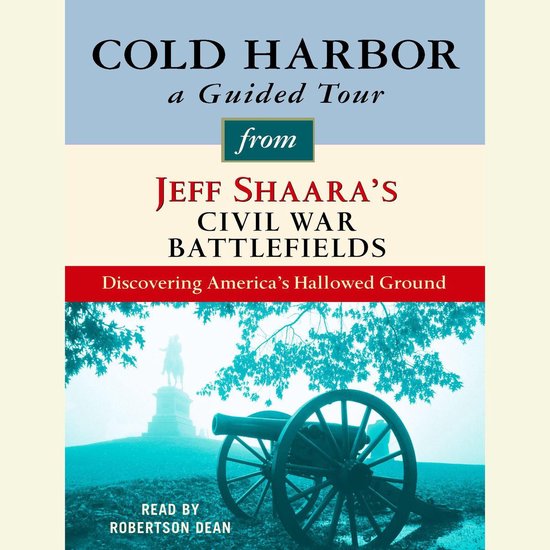 Cold Harbor: A Guided Tour from Jeff Shaara's Civil War Batt ... - cover