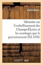 Litterature- Mémoire Sur l'Embellissement Des Champs-Élysées Et Les Avantages Que Le Gouvernement