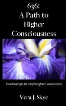 636: A Path to Higher Consciousness
