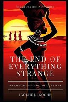 The End of Everything Strange