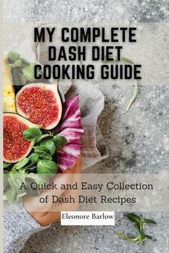 My Complete Dash Diet Cooking Guide - cover