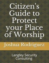 Citizen's Guide to Protect your Place of Worship